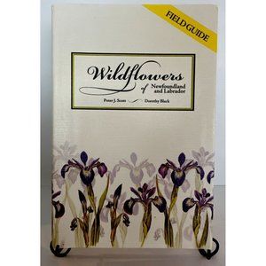 WILDFLOWERS OF NEWFOUNDLAND AND LABRADOR: FIELD GUIDE By Peter Scott *Excellent*
